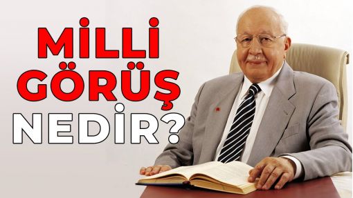 MİLLİ GÖRÜŞ NEDİR?